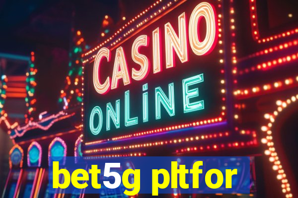 bet5g pltfor